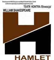 William Shakespeare – „HAMLET” – Divadlo Kontra, Spišská Nová Ves (Słowacja)